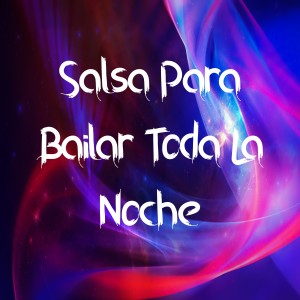 Album Salsa para Bailar Toda la Noche from Various