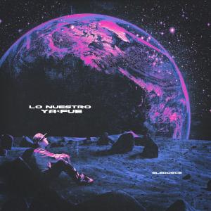 收聽ELEDOSCE的Lo Nuestro Ya Fue歌詞歌曲