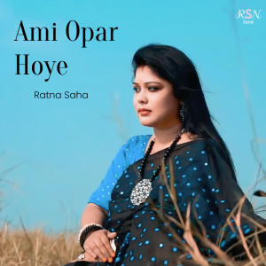 Dengarkan lagu Ami Opar Hoye (Unplugged) nyanyian Ratna Saha dengan lirik