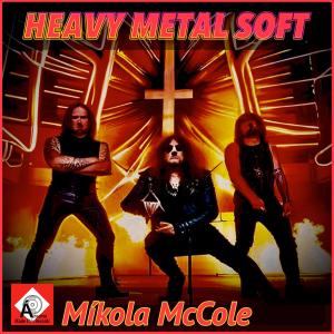 Mikola McCole的專輯Heavy Metal Soft