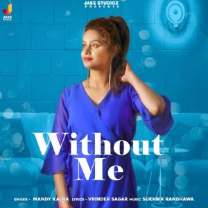 Listen to Without Me song with lyrics from Mandy Kalra