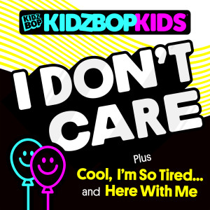 收聽Kidz Bop Kids的I Don't Care歌詞歌曲