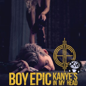 ดาวน์โหลดและฟังเพลง Kanye's in My Head พร้อมเนื้อเพลงจาก Boy Epic