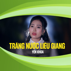 อัลบัม Trăng Nước Liêu Giang ศิลปิน Yến Khoa