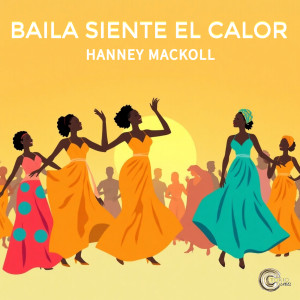 Album BAILA SIENTE EL CALOR from Hanney Mackoll