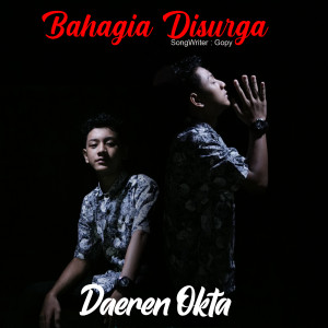 Dengarkan lagu Bahagia Di Surga (Daeren Okta) nyanyian Daeren Okta dengan lirik