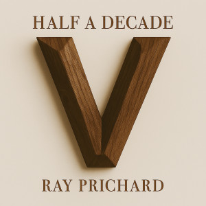 Listen to Half a Decade song with lyrics from Ray Prichard