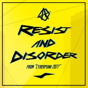 HeroNoodle的專輯Resist And Disorder (from "Cyberpunk 2077")
