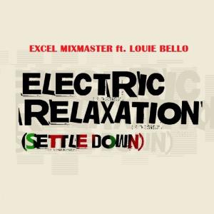 ดาวน์โหลดและฟังเพลง Electric Relaxation (feat. Louie Bello) (Radio Edit) พร้อมเนื้อเพลงจาก Excel MixMaster