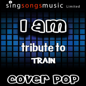收聽Cover Pop的I Am (Tribute to Train)歌詞歌曲