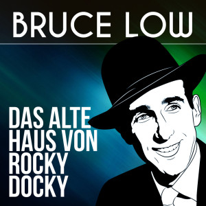 Bruce Low的专辑Das alte Haus von Rocky Docky