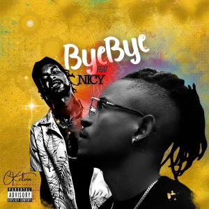 收聽K E L V I N的Bye-Bye (feat. Nicy) (Explicit)歌詞歌曲