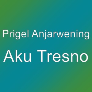 收聽Prigel Anjarwening的Aku Tresno歌詞歌曲