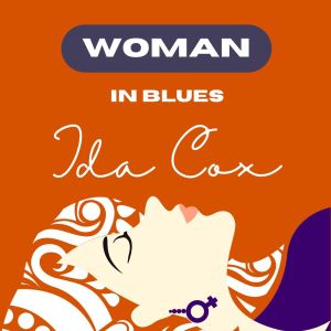 Woman in Blues - Ida Cox