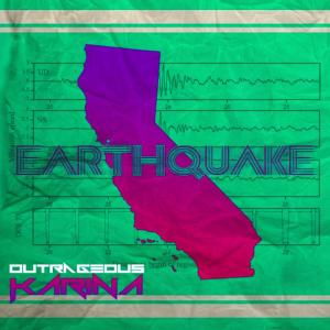 ดาวน์โหลดและฟังเพลง Earthquake (Radio) พร้อมเนื้อเพลงจาก Outrageous Karina