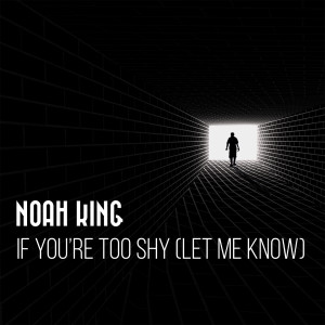 ดาวน์โหลดและฟังเพลง If You're Too Shy (Let Me Know) (Instrumental) พร้อมเนื้อเพลงจาก Noah King