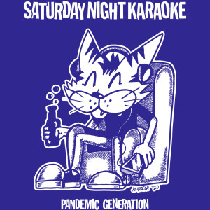 Listen to Pandemic Generation song with lyrics from Saturday Night Karaoke