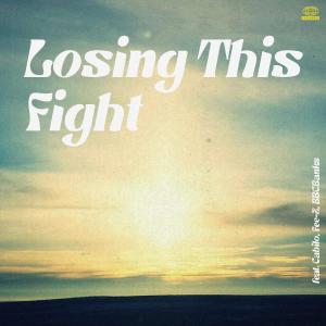 Cetaceous的專輯Losing This Fight (feat. Cabilo, Fee-Z & BBCBanks) (Explicit)