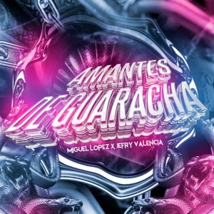 收听Miguel Lopez的AMANTES DE GUARACHA歌词歌曲