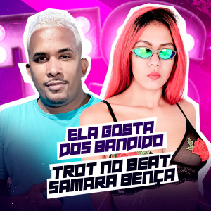 ดาวน์โหลดและฟังเพลง Ela Gosta dos Bandido (Explicit) พร้อมเนื้อเพลงจาก Trot No Beat