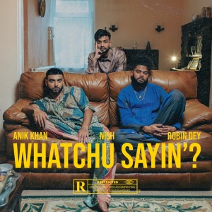 收聽Nish的Whatchu Sayin'? (Explicit)歌詞歌曲