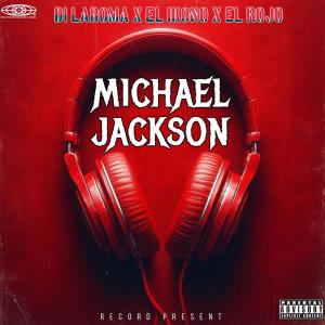 ดาวน์โหลดและฟังเพลง Michael Jackson (feat. El Ikono & El Rojo) พร้อมเนื้อเพลงจาก Di LaRoma
