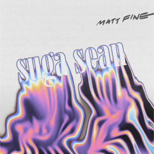 Listen to Suga Sean (Explicit) song with lyrics from Matt Fine