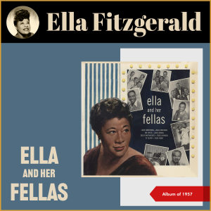 Ella Fitzgerald and Louis Armstrong的專輯Ella and Her Fellas (Album of 1957)