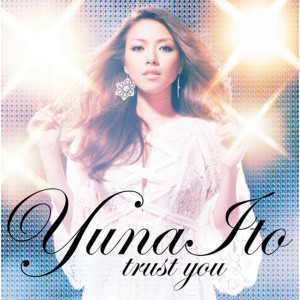 อัลบัม trust you ศิลปิน Yuna Ito