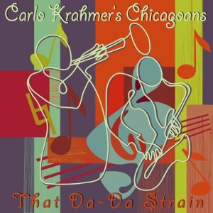 收听Carlo Krahmer's Chicagoans的That Da-Da Strain歌词歌曲