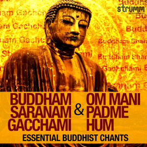อัลบัม Buddham Saranam Gacchami & Om Mani Padme Hum - Essential Buddhist Chants ศิลปิน Sanjeev Chimmalgi