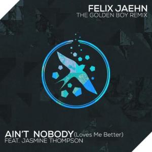 ดาวน์โหลดและฟังเพลง Ain't Nobody (Loves Me Better) (The Golden Boy Remix) พร้อมเนื้อเพลงจาก Felix Jaehn