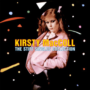 Kirsty MacColl的專輯The Stiff Singles Collection