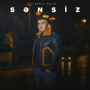 Listen to Sənsiz song with lyrics from Abdul Xalid