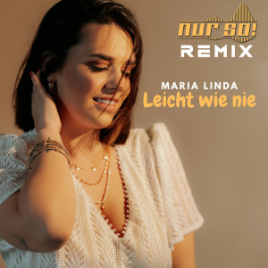 收聽Maria Linda的Leicht wie nie (Nur So! Remix)歌詞歌曲