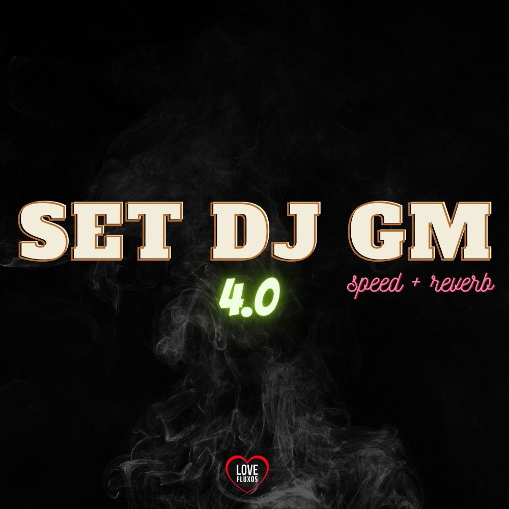 Set Dj Gm 4.0 - Speed + Reverb (Explicit)