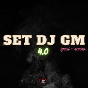 ดาวน์โหลดและฟังเพลง Set Dj Gm 4.0 - Speed + Reverb (Explicit) พร้อมเนื้อเพลงจาก Love Fluxos