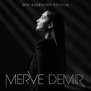 Album Seni Kalbimden Kovdum from Merve Demir