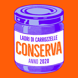 CONSERVA ANNO 2020 dari Ladri di Carrozzelle