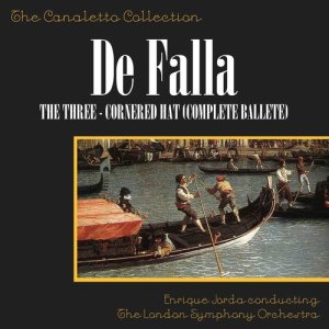 Enrique Jorda的專輯De Falla: The Three Cornered Hat (Complete Ballet)