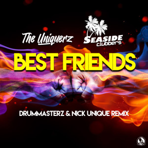 Album Best Friends (DrumMasterz & Nick Unique Remix) from The Uniquerz