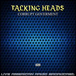 Talking Heads的專輯Corrupt Government (Live)