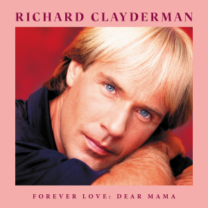 Richard Clayderman的專輯Forever Love: Dear Mama