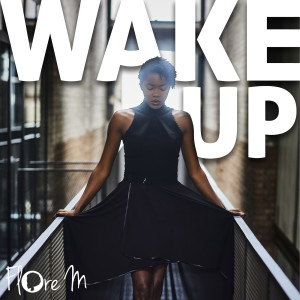 收聽FLORE M的Wake Up歌詞歌曲
