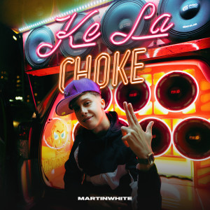 Listen to Ke la Choke (Explicit) song with lyrics from Martinwhite