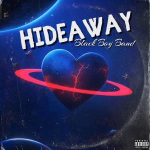 ดาวน์โหลดและฟังเพลง HIDEAWAY (feat. Mr. Snowden, Terrell Lovely, Bobby J & OceanLife Gianni) (Explicit) (feat. Mr. Snowden, Terrell Lovely, Bobby J & OceanLife Gianni|Explicit) พร้อมเนื้อเพลงจาก Black Boy Band