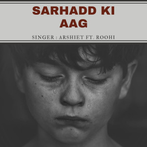 Listen to Sarhadd Ki Aag song with lyrics from Arshiet Vaid