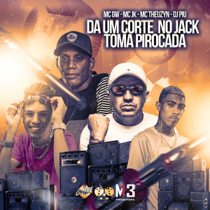 Listen to Da um Corte no Jack (Toma Pirocada) (Explicit) (Toma Pirocada|Explicit) song with lyrics from DJ Piu