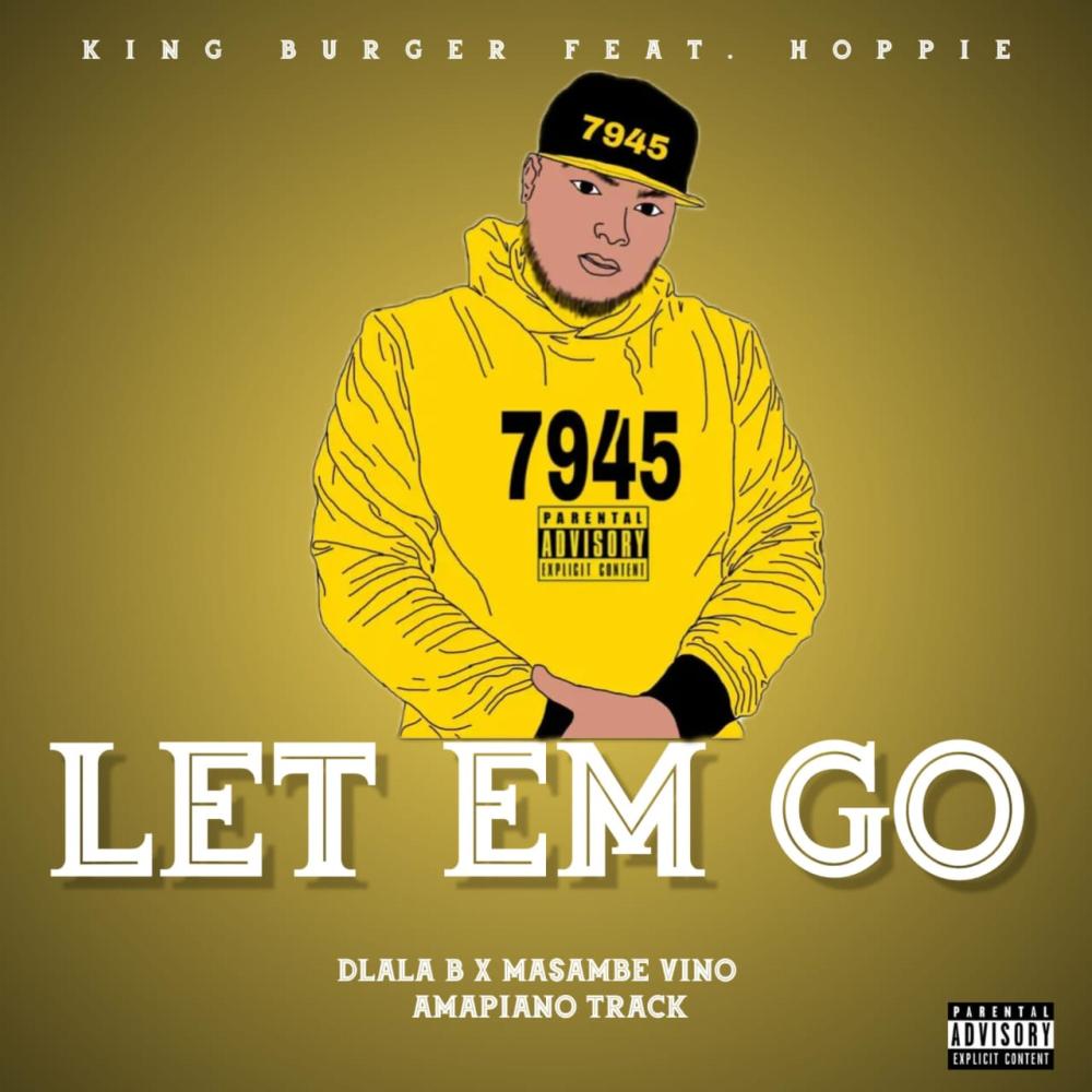 Let Em Go (feat. Hoppie, Dlala B & Masambe Vino) (Explicit)