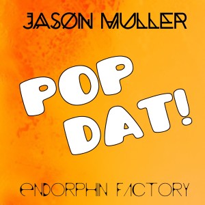 Listen to Pop Dat! song with lyrics from Jason Muller